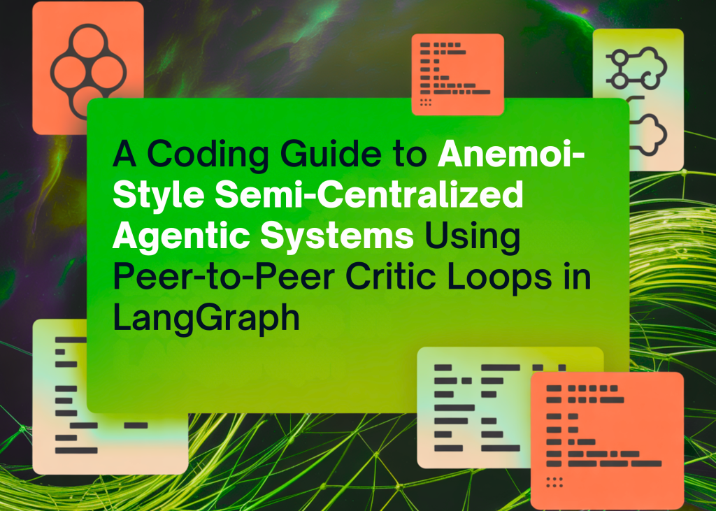 A Coding Information to Anemoi-Type Semi-Centralized Agentic Methods Utilizing Peer-to-Peer Critic Loops in LangGraph blog banner23 1 6
