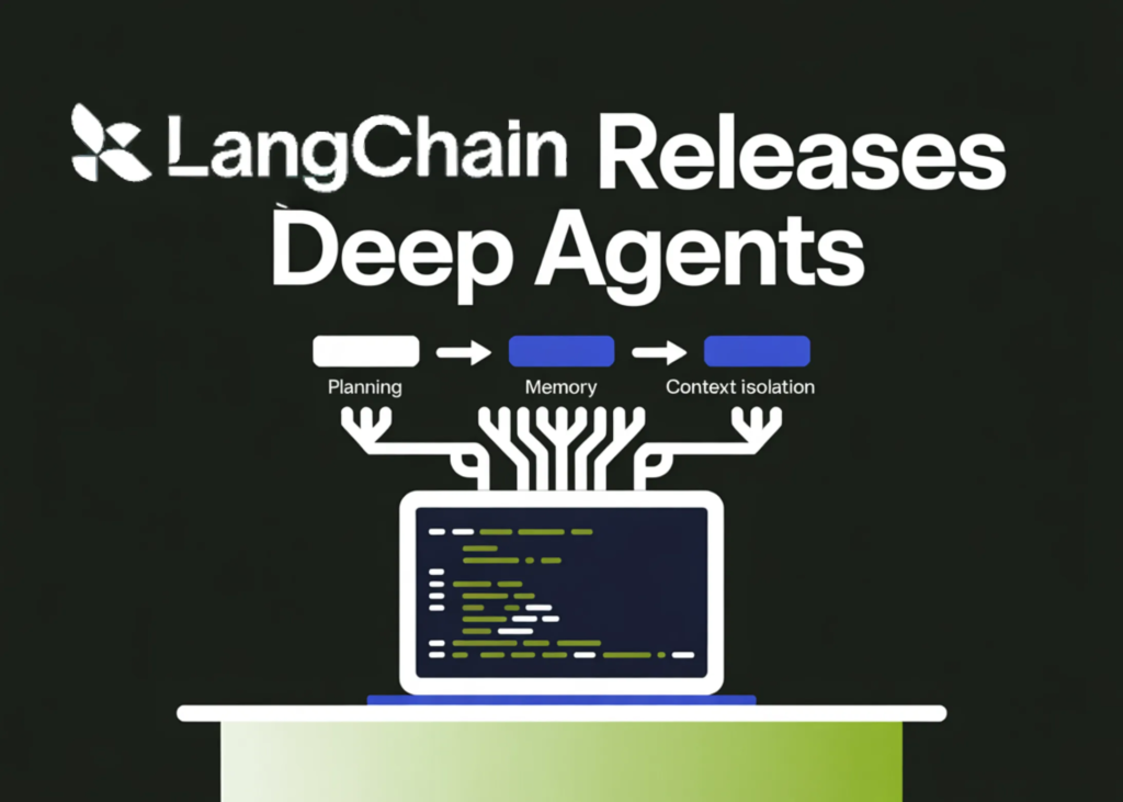LangChain Releases Deep Brokers: A Structured Runtime for Planning, Reminiscence, and Context Isolation in Multi-Step AI Brokers blog banner23 45